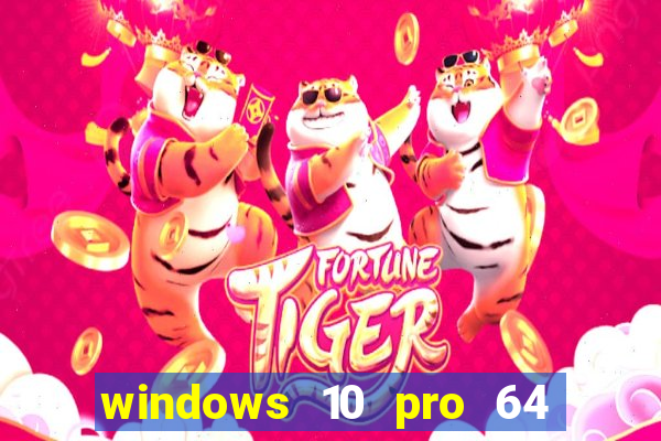 windows 10 pro 64 bits iso